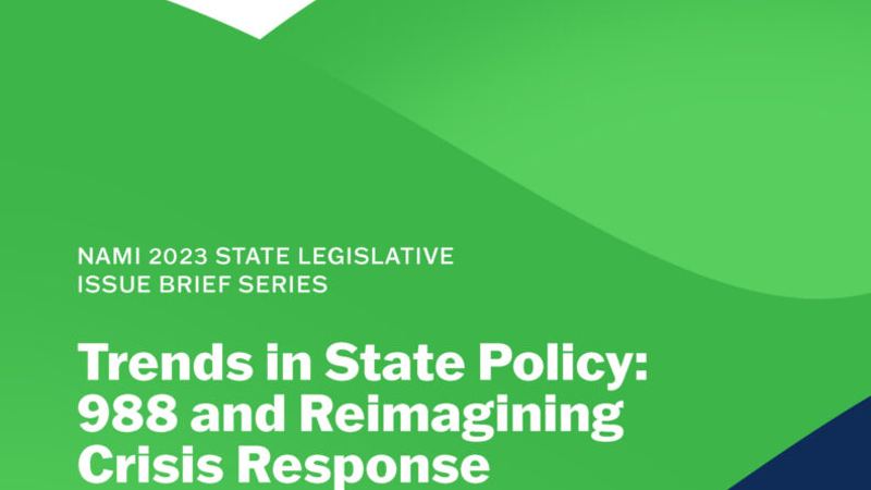 2023 State Legislation Issue Brief Series: Trends in State Policy: 988 and Reimagining Crisis Response