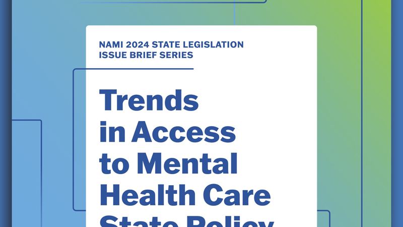 2024 State Legislation Issue Brief Series: Trends in Access to Mental Health Care State Policy