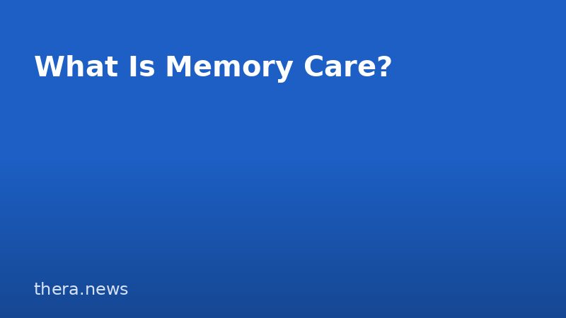 What Is Memory Care?